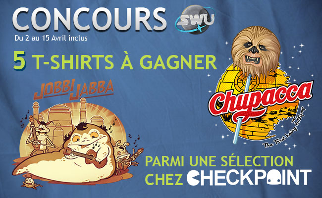 Concours Checkpoint #2 ! Des t-shirts Star Wars à gagner !