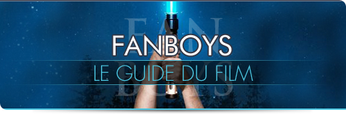 Fanboys : Le guide du film